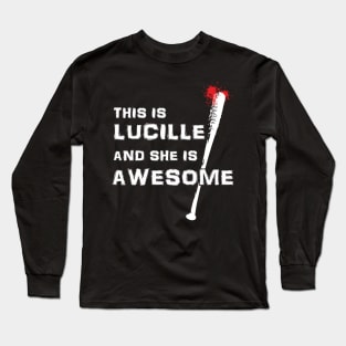 This Is Lucille And She Is Awesome Walking Dead Long Sleeve T-Shirt